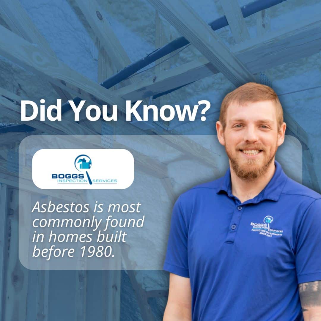 asbestos in homes.jpg: An informational graphic featuring a man in a Boggs Inspection Services polo shirt next to text reading, "Asbestos is most commonly found in homes built before 1980."